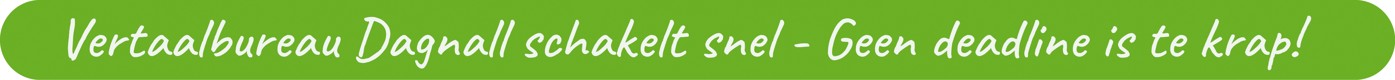 Vertaalbureau Dagnall - Vertaalbureau Dagnall schakelt snel - Geen deadline is te krap